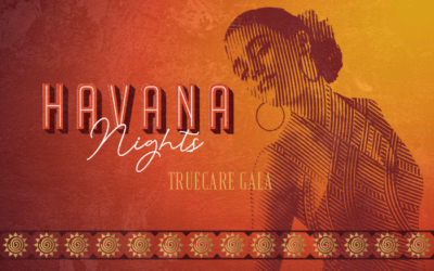 TrueCare Gala / Havana Nights!